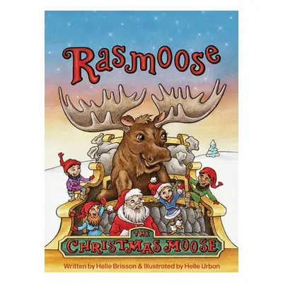 "Rasmoose the Christmas Moose" - "" ("Brisson Helle")