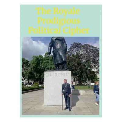 "The Royale Prodigious Political Cipher: History, Royal Family & Politics" - "" ("Johnson Justin