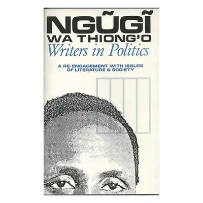 "Writers in Politics: A Re-Engagement with Issues of Literature and Society" - "" ("Wa Thiong'o 