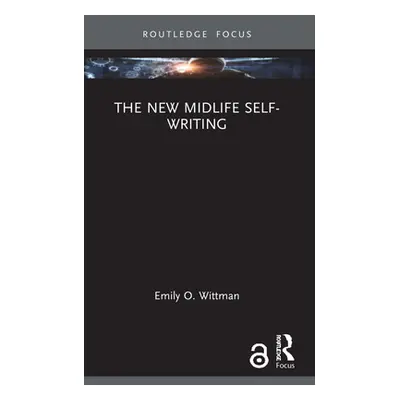 "The New Midlife Self-Writing" - "" ("Wittman Emily O.")