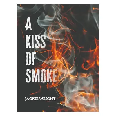 "A Kiss of Smoke" - "" ("Weight Jackie")