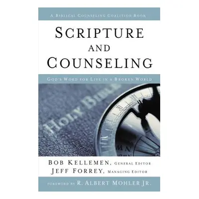 "Scripture and Counseling: God's Word for Life in a Broken World" - "" ("Kellemen Bob")