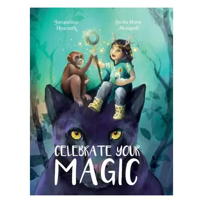 "Celebrate Your Magic" - "" ("Hyacinth Jacqueline")