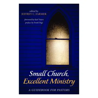 "Small Church, Excellent Ministry" - "" ("Farmer Jeffrey C.")