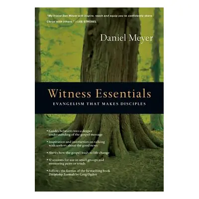 "Witness Essentials: Evangelism That Makes Disciples" - "" ("Meyer Daniel")