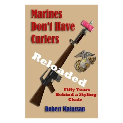 "Marines Don't Have Curlers RELOADED" - "" ("Matuzsan Robert")