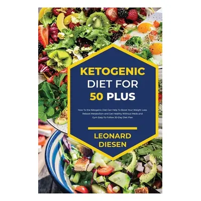 "Ketogenic Diet for 50 Plus" - "" ("Diesen Leonard")