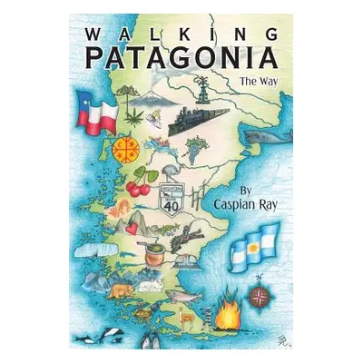 "Walking Patagonia: The Way" - "" ("Ray Caspian")