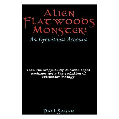 "Alien Flatwoods Monster: An Eyewitness Account: When The Singularity of intelligent machines me