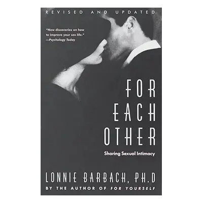 "For Each Other: Sharing Sexual Intimacy" - "" ("Barbach Lonnie Garfield")