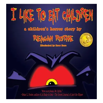 "I Like to Eat Children: A Children's Horror Story" - "" ("Rothe Reagan")