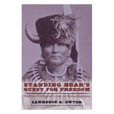 "Standing Bear's Quest for Freedom: The First Civil Rights Victory for Native Americans" - "" ("