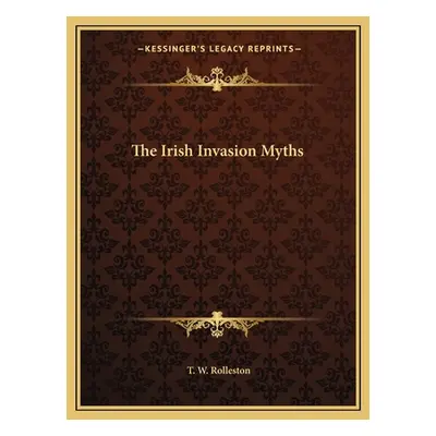 "The Irish Invasion Myths" - "" ("Rolleston T. W.")