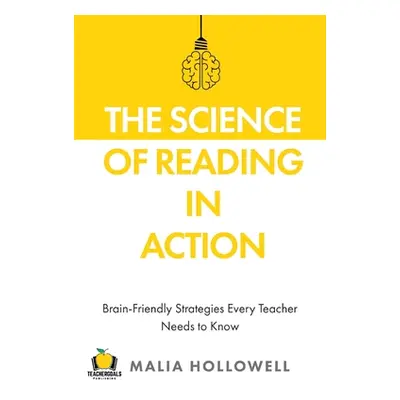 "The Science of Reading in Action: Brain-Friendly Strategies Every Teacher Needs to Know" - "" (