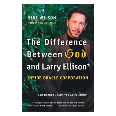 "The Difference Between God and Larry Ellison: *God Doesn't Think He's Larry Ellison" - "" ("Wil