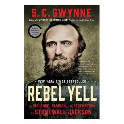 "Rebel Yell: The Violence, Passion, and Redemption of Stonewall Jackson" - "" ("Gwynne S. C.")