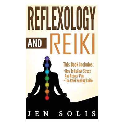 "Reflexology: How to Relieve Stress and Reduce Pain through Reflexology Techniques" - "" ("Solis