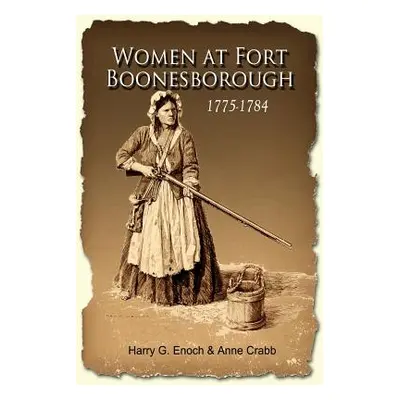 "Women at Fort Boonesborough, 1775-1784" - "" ("Enoch Harry G.")