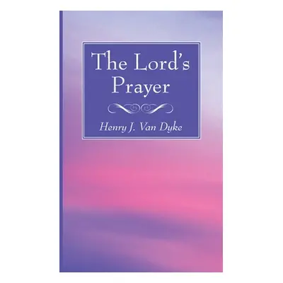 "The Lord's Prayer" - "" ("Van Dyke Henry J.")