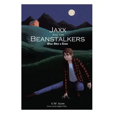 "Jaxx and The Beanstalkers: Once After a Time" - "" ("Acorn G. M.")