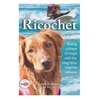 "Ricochet: Riding a Wave of Hope with the Dog Who Inspires Millions" - "" ("Pfaltz Kay")