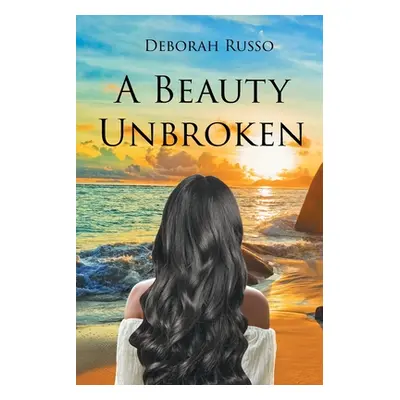 "A Beauty Unbroken" - "" ("Russo Deborah")