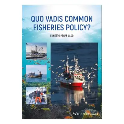 "Quo Vadis Common Fisheries Policy?" - "" ("Penas Lado Ernesto")