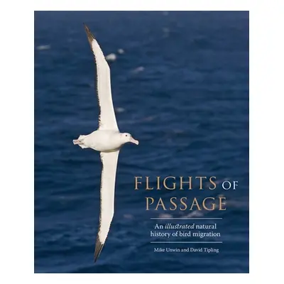 "Flights of Passage: An Illustrated Natural History of Bird Migration" - "" ("Unwin Mike")