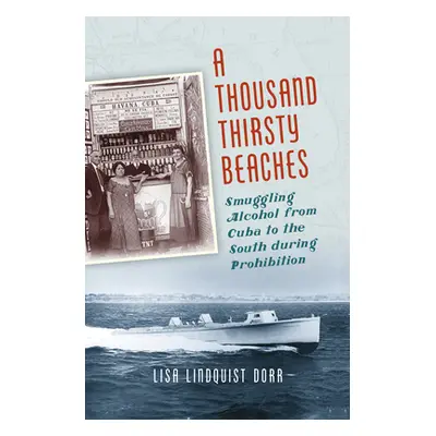 "A Thousand Thirsty Beaches: Smuggling Alcohol from Cuba to the South During Prohibition" - "" (