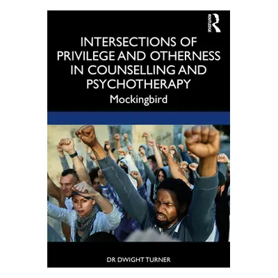 "Intersections of Privilege and Otherness in Counselling and Psychotherapy: Mockingbird" - "" ("