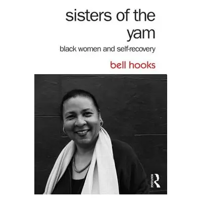 "Sisters of the Yam: Black Women and Self-Recovery" - "" ("Hooks Bell")