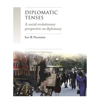 "Diplomatic Tenses: A Social Evolutionary Perspective on Diplomacy" - "" ("Neumann Iver")