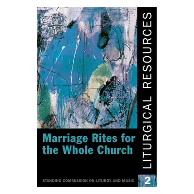 "Liturgical Resources 2: Marriage Rites for the Whole Church" - "" ("The Domestic and Foreign Mi