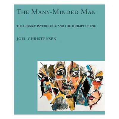 "Many-Minded Man: The Odyssey, Psychology, and the Therapy of Epic" - "" ("Christensen Joel")