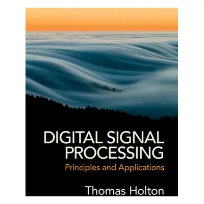 "Digital Signal Processing: Principles and Applications" - "" ("Holton Thomas")