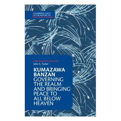 "Kumazawa Banzan: Governing the Realm and Bringing Peace to All Below Heaven" - "" ("Banzan Kuma