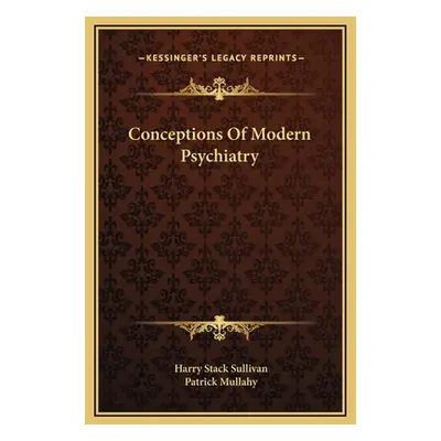 "Conceptions Of Modern Psychiatry" - "" ("Sullivan Harry Stack")