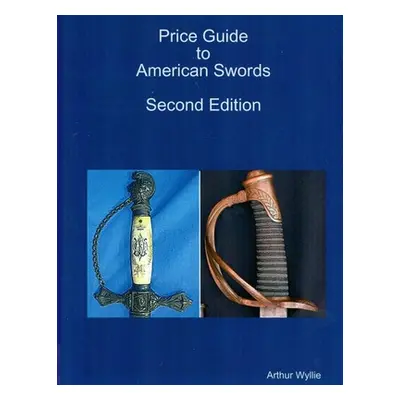 "Price Guide to American Swords" - "" ("Wyllie Arthur")