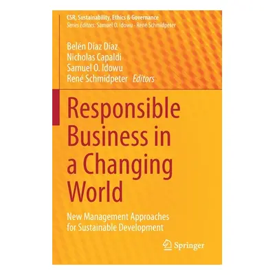 "Responsible Business in a Changing World: New Management Approaches for Sustainable Development