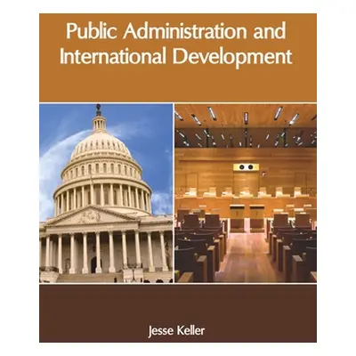 "Public Administration and International Development" - "" ("Keller Jesse")