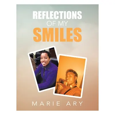 "Reflections of My Smiles" - "" ("Ary Marie")