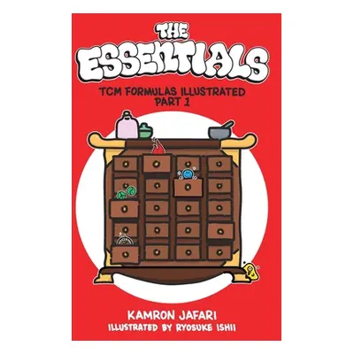 "The Essentials: TCM Formulas Illustrated Part 1" - "" ("Jafari Kamron")