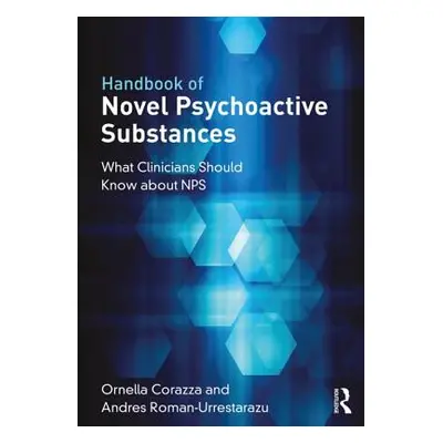 "Handbook of Novel Psychoactive Substances: What Clinicians Should Know about Nps" - "" ("Corazz