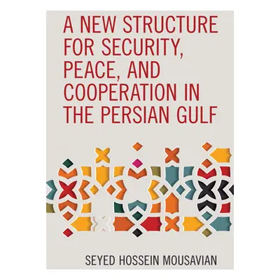 "A New Structure for Security, Peace, and Cooperation in the Persian Gulf" - "" ("Mousavian Seye