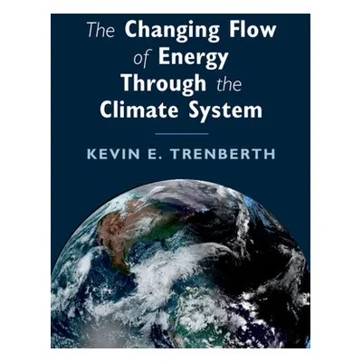 "The Changing Flow of Energy Through the Climate System" - "" ("Trenberth Kevin E.")