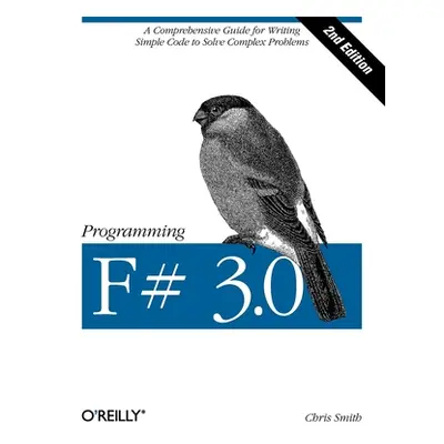 "Programming F# 3.0: A Comprehensive Guide for Writing Simple Code to Solve Complex Problems" - 