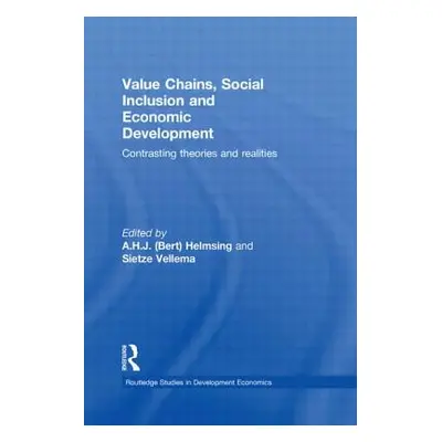 "Value Chains, Social Inclusion and Economic Development: Contrasting Theories and Realities" - 