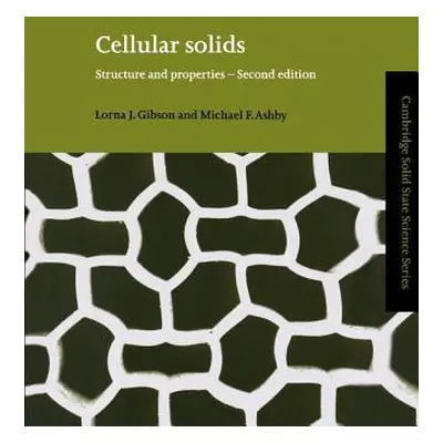 "Cellular Solids: Structure and Properties" - "" ("Gibson Lorna J.")