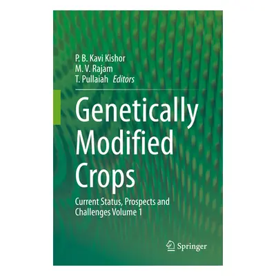 "Genetically Modified Crops: Current Status, Prospects and Challenges Volume 1" - "" ("Kavi Kish