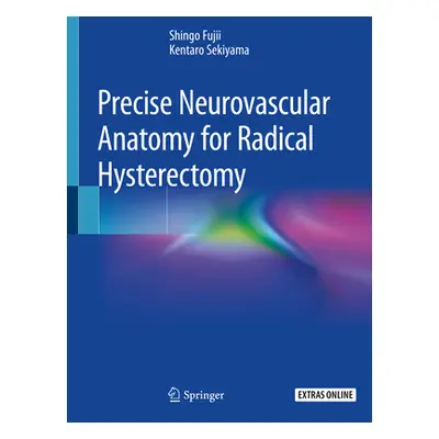 "Precise Neurovascular Anatomy for Radical Hysterectomy" - "" ("Fujii Shingo")